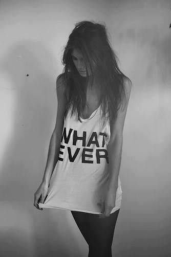 What ever?